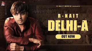 Delhi-A (Full Song) R Nait | Laddi Gill | GRY India | GoldMedia | New Punjabi Song 2020