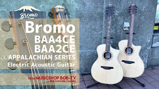 Bromo Guitars BAA4CE / BAA2CE APPALACHIAN SERIES【商品紹介】エレアコ #bromoguitars #ボブ楽器店 #鹿島市 #茨城県 #guitar