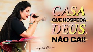 CASA QUE HOSPEDA DEUS, NÃO CAI! Bispa Ingrid Duque - Hebreus 11.31