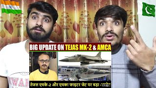 Big Update on Tejas MK-2 and AMCA Fighter Jet I तेजस एमके-2 और एमका फाइटर जेट पर ब|PAKISTAN REACTION