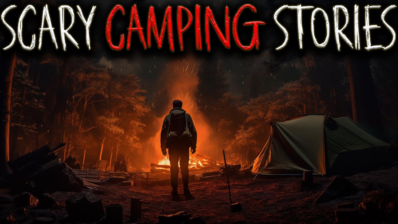 5 Scary Camping Horror Stories Youtube