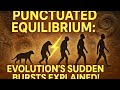 Punctuated Equilibrium: Evolution's Sudden Bursts Explained!