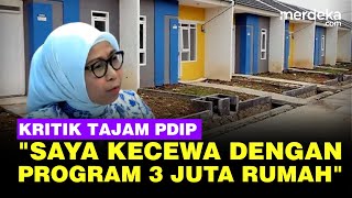 Yasti PDIP Kritik Program 3 Juta Rumah Prabowo: Saya Kecewa, Tampak Jauh Panggang Dari Api