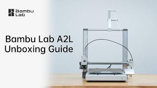 Bambu Lab A2L Unboxing Guide