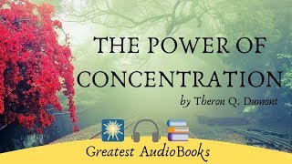 The Power of Concentration - FULL #audiobook  🎧📖 | by Theron Q. Dumont - #selfimprovement