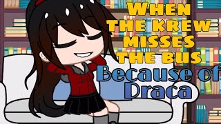 When the Krew missed the bus because of Draca || GC Skit || #Krewreacts