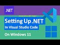 How to Setup .NET in Visual Studio Code (VS Code) on Windows 11 [2025]
