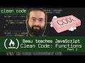 Clean Code: Functions (Part 2) - Beau teaches JavaScript