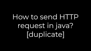 Java :How to send HTTP request in java? [duplicate](5solution)