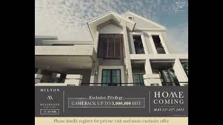 MILTON RESIDENCE RAMINTRA l 21-22 May 2022 Home Coming Event รับ Cash Back สูงสุด 3,000,000 บ.*