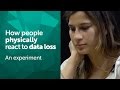 ‘My Precious Data’ study: How people physically react to data loss. An experiment