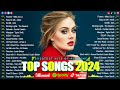 Adele, Rihanna, Ed Sheeran, Taylor Swift, Selena Gomez, The Weeknd, Justin Bieber🌺🌺Top Hits 2024 #14