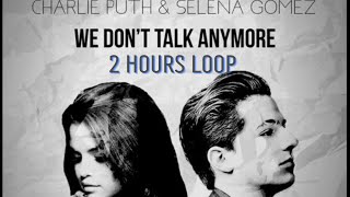 Charlie Puth - We Don't Talk Anymore ( feat. Selena Gomez) [ 2 hours version]
