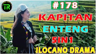 KAPITAN ENTENG 5IN1 | Ilocano Drama Kabanata #178 | Feb 27.2025 #ilocanodrama #kapitanenten