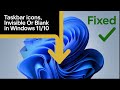 How to Fix Taskbar Icons Missing, Invisible or Blank in Windows 11/10? [Solved]