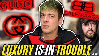 From BALENCIAGA To GUCCI? Luxury Is In Serious Trouble..