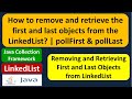 How to remove and retrieve the first and last objects from the LinkedList? | pollFirst & pollLast