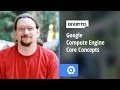 DevBytes - Google Compute Engine Core Concepts