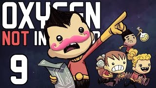 Oxygen Not Included | Part 9 | THINGS ARE LOOKING DOWN!!