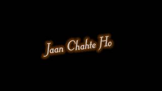 Dil Chahta Ho Ya Jaan Chahte Ho Status Video. Black Screen Status Video