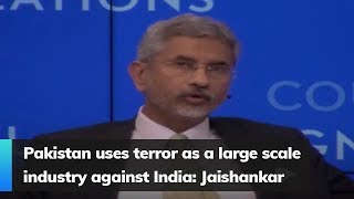 Pakistan uses terror as a large scale industry against India: Jaishankar