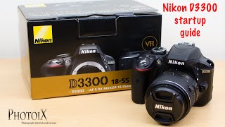 Nikon D3300 and 18-55mm beginner user guide Nikon D3300 and 18-55mm beginner user guide
