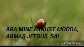 Ära mine minust mööda, armas Jeesus, Sa!