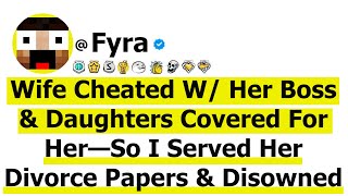 Wife Cheated W/ Her Boss & Daughters Covered For Her—So I Served Her Divorce Papers, Disowned Them &