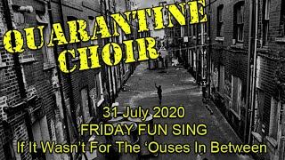 Quarantine Choir LIVE! Friday July 31 2020, 2pm - FRIDAY FUN SING!: The Ouses in Between