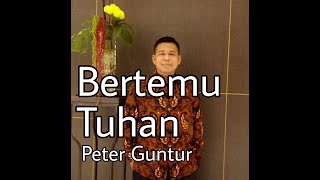 PETER GUNTUR - SEBUAH PERJUMPAAN YANG MENGUBAHKAN