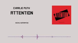 Charlie Puth - Attention || Acapella || vocals separated