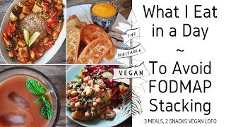 What I eat in a day to avoid fodmap stacking / Vegan Low FODMAP