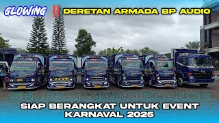 GLOWING ‼️ARMADA BP AUDIO SETELAH PROSES MAINTENANCE \u0026 SIAP BERANGKAT UNTUK EVENT KARNAVAL 2025