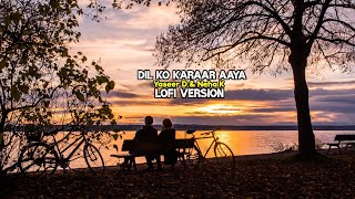 Dil Ko Karar Aaya (slowed + reverb) - Lofi Sidharth Shukla & Neha Sharma | Neha Kakkar & YasserDesai