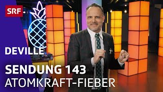 Atomkraft-Fieber - Ganze Folge 143 | Satire | Deville | SRF