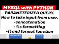 MYSQL WITH PYTHON: PARAMETERIZED QUERY. concatenation, %s formatting, {} and format function