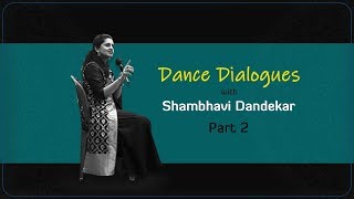 Dance Dialogues with Shambhavi Dandekar | Part 2