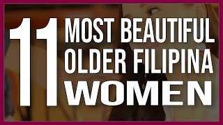 11 Most Beautiful Older Filipino Women - Filipino Dating \u0026 Dating in Philippines Facts