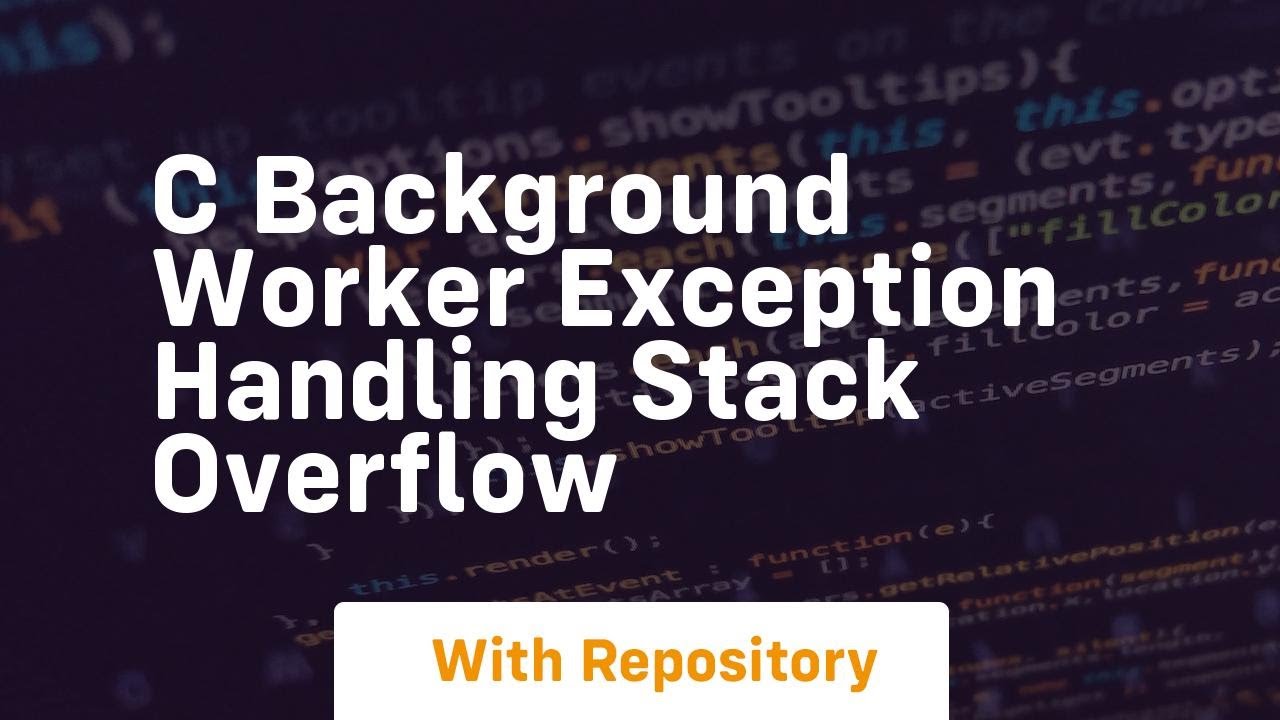 C Background Worker Exception Handling Stack Overflow Youtube