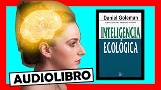 📕 ¿Qué es la INTELIGENCIA ECOLÓGICA? por Daniel Goleman  🎧