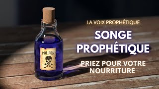 SONGE PROPHÉTIQUE: Priez pour votre nourriture | Attention Mort