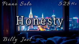 『Honesty』Billy Joel  ピアノ ソロ  528Hz( A=444Hz )Cover  Piano Solo ビリー・ジョエル『オネスティ』