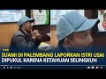 Kronologi Suami di Palembang Laporkan Istri usai Dipukul Pakai Besi karena Ketahuan Selingkuh