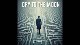 gunwarrior76 - Cry to the Moon