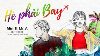 HÈ PHẢI BAY | MIN ft MR.A | OFFICIAL MV