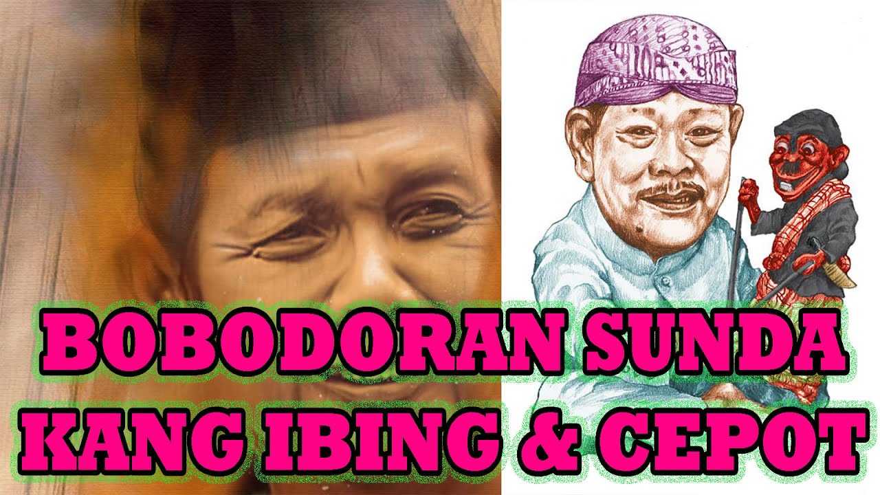 BOBODORAN SUNDA - KANG IBING & CEPOT - NEANGAN BANGS*T - YouTube