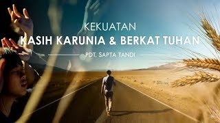 Pdt. Sapta Tandi : Kekuatan Kasih Karunia dan Berkat Tuhan