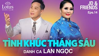 JOHNNY DŨNG \u0026 FRIENDS | E.14 DANH CA LAN NGỌC | NGỌT NGÀO TÌNH KHÚC THÁNG SÁU