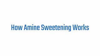 How Amine Sweetening Works (Absorption and Stripping)