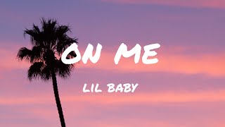 Lil Baby - On Me (Lyrics)